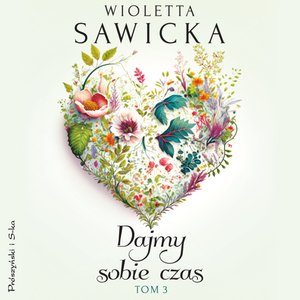 Dajmy sobie czas. Tom 3 – audiobook
