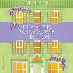 Lady Susan. Watsonowie. Sanditon – audiobook