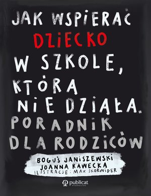 Jak wspierać dziecko w szkole, która nie działa. – ebook
