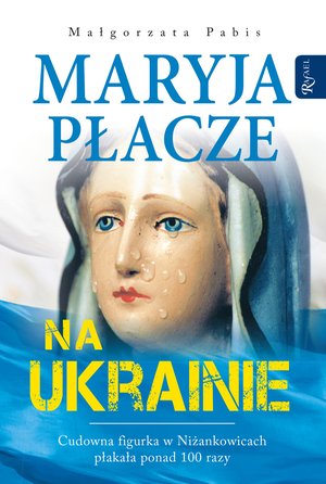Maryja płacze na Ukrainie – ebook
