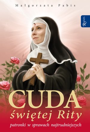 Cuda świetej Rity patronki w sprawach najtrudniejszych – ebook
