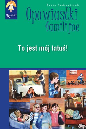 To jest mój tatuś! Seria: Opowiastki familijne – audiobook