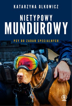Nietypowy mundurowy. Psy do zadań specjalnych – ebook