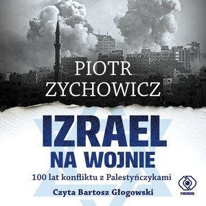 Izrael na wojnie. 100 lat konfliktu z Palestyńczykami – audiobook