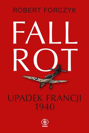 Fall Rot. Upadek Francji 1940 – ebook