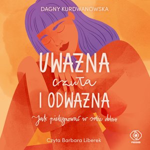 Uważna, czuła i odważna – audiobook