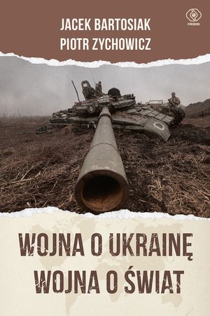 Wojna o Ukrainę. Wojna o świat – ebook