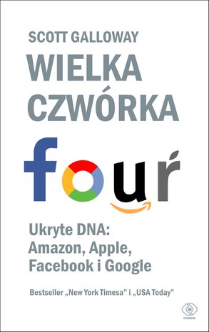 Wielka czwórka. Ukryte DNA: Amazon, Apple, Facebook i Google – ebook
