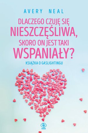 Dlaczego czuję się nieszczęśliwa, skoro on jest taki wspaniały? – ebook