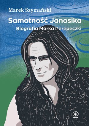 Samotność Janosika. Biografia Marka Perepeczki – ebook