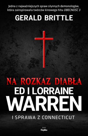 Nawiedzenia i opętania: Na rozkaz diabła. Ed i Lorraine Warren i sprawa z Connecticut – ebook