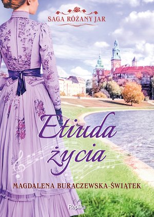 Saga Różany Jar 3: Etiuda życia. Saga Różany Jar, tom 3 – ebook