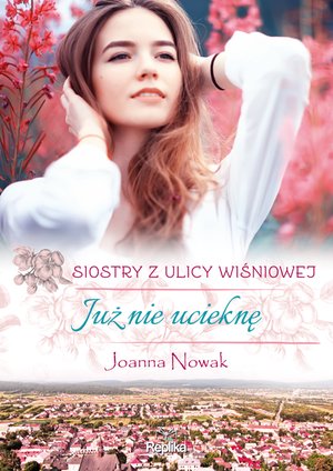 Siostry z ulicy Wiśniowej 1: Już nie ucieknę – ebook