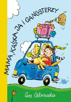 Przygody szalonej rodzinki: Mama, Kaśka, ja i gangsterzy – ebook