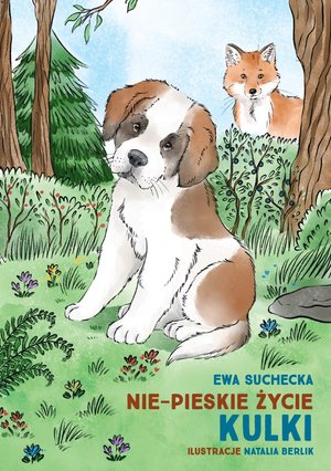 Nie-pieskie życie Kulki / A non-dog's life of Kulka – ebook