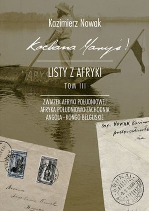 Kochana Maryś! Listy z Afryki. Tom III Kochana Maryś! Listy z Afryki. Tom III – ebook