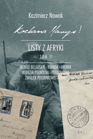Kochana Maryś! Listy z Afryki. Tom II Kochana Maryś! Listy z Afryki. Tom II – ebook