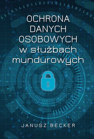 Ochrona danych osobowych w służbach mundurowych – ebook