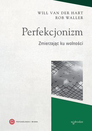 Perfekcjonizm. Zmierzając ku wolności – ebook