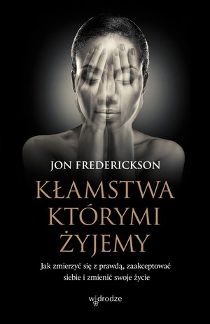 Praktyczna edukacja, samodoskonalenie, motywacja: Kłamstwa, którymi żyjemy – ebook