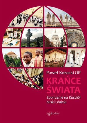 Krańce świata. Spojrzenie na Kościół bliski i daleki – ebook