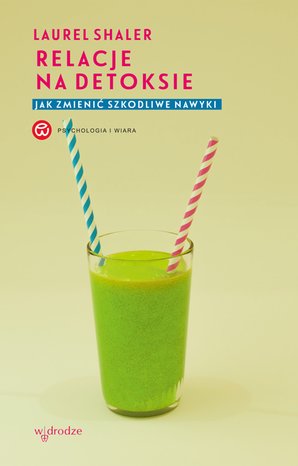 Relacje na detoksie. Jak zmienić szkodliwe nawyki – ebook