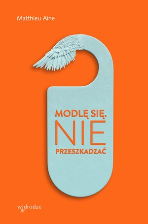 Modlę się. Nie przeszkadzać – ebook