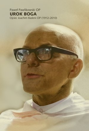 Urok Boga. Ojciec Joachim Badeni OP (1912-2010) – ebook