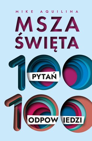 Msza święta. 100 pytań, 100 odpowiedzi – ebook
