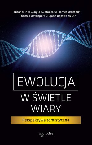 Ewolucja w świetle wiary. Perspektywa tomistyczna – ebook