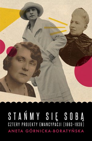 Stańmy się sobą. Cztery projekty emancypacji (1863-1939) – ebook