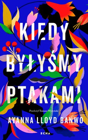 Kiedy byłyśmy ptakami – ebook