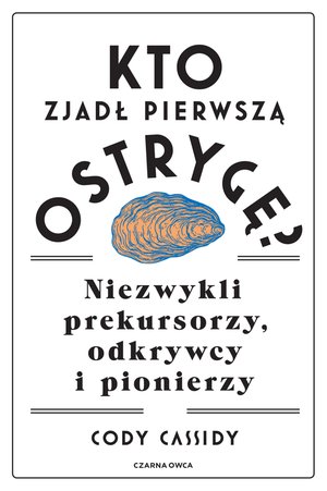 Kto zjadł pierwszą ostrygę? – ebook