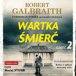 Cormoran Strike prowadzi śledztwo Tom 7: Wartka śmierć. Część 2 – audiobook