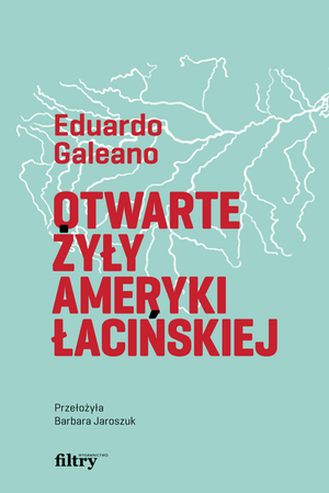 Otwarte żyły Ameryki Łacińskiej – ebook
