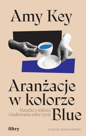 Aranżacje w kolorze Blue. Notatki o miłości i budowaniu sobie życia – ebook
