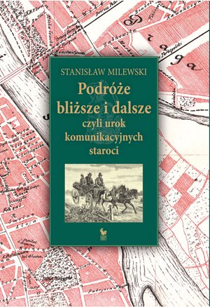 Podróże bliższe i dalsze, czyli urok komunikacyjnych staroci – ebook