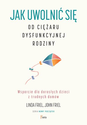 NOWY POCZĄTEK: Jak uwolnić się od ciężaru dysfunkcyjnej rodziny – ebook