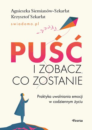 Praktyczna edukacja, samodoskonalenie, motywacja: Puść i zobacz, co zostanie – ebook
