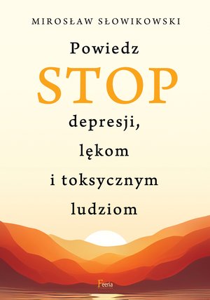 Powiedz STOP depresji, lękom i toksycznym ludziom – ebook