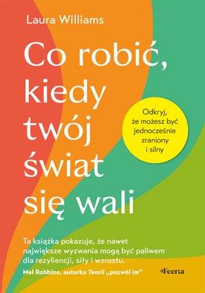 Praktyczna edukacja, samodoskonalenie, motywacja: Co robić, kiedy twój świat się wali – ebook