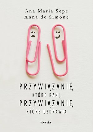 Przywiązanie, które rani, przywiązanie, które uzdrawia – ebook