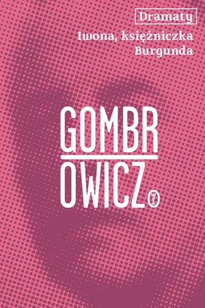 Dramaty. Iwona, księżniczka Burgunda – ebook