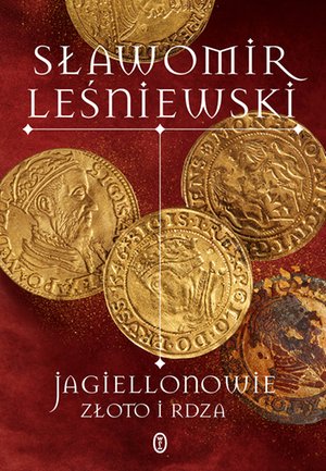 Jagiellonowie. Złoto i rdza – ebook