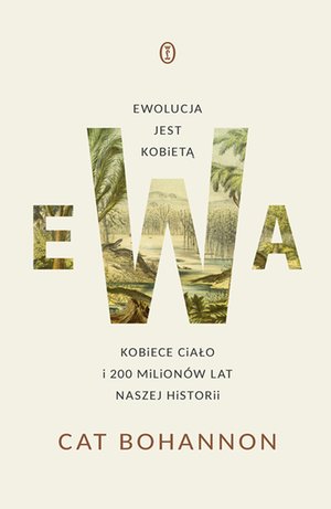 Ewa. Ewolucja jest kobietą. Kobiece ciało i 200 milionów lat naszej historii – ebook