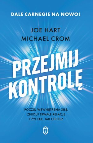 Przejmij kontrolę. Poczuj wewnętrzną siłę, zbuduj trwałe relacje i żyj tak, jak chcesz – ebook