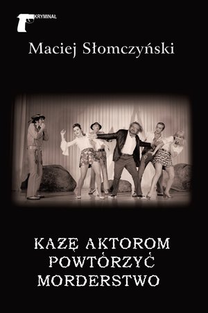 Kryminał Każę aktorom powtórzyć morderstwo – ebook