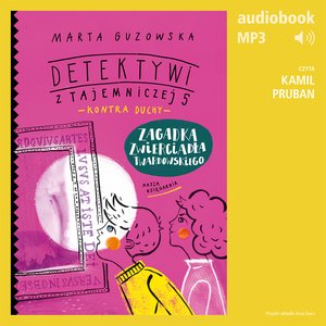 Detektywi z Tajemniczej 5 kontra duchy 3. Zagadka zwierciadła Twardowskiego – audiobook