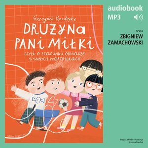 Drużyna pani Miłki, czyli o szacunku, odwadze i innych wartościach – audiobook