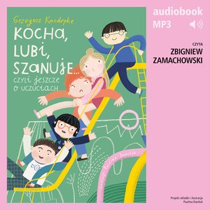 Kocha, lubi, szanuje, czyli jeszcze o uczuciach – audiobook